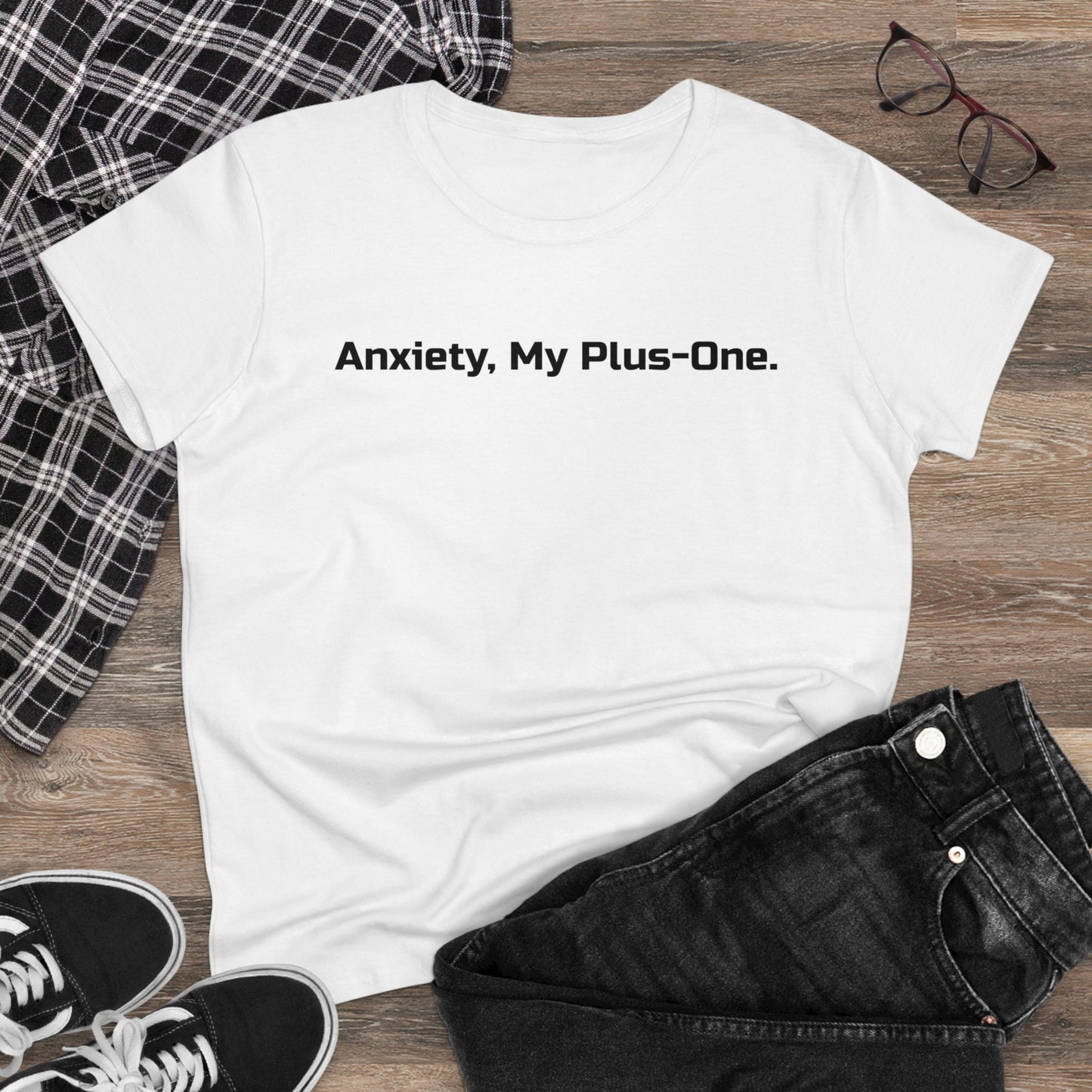 Anxiety Shirt, Anxiety My Plus One, Women's TShirt, Mental Health Shirt, Anxiety Relief Shirt, Anxiety Gift