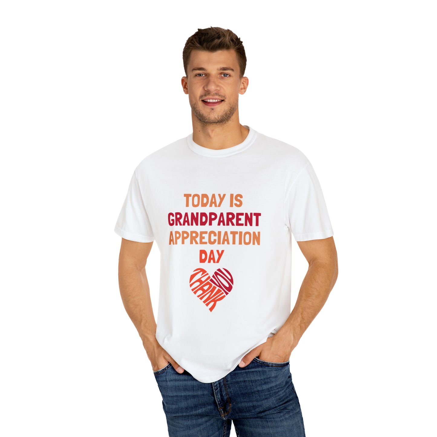 Today Is Grandparent Appreciation Day - Unisex Garment-Dyed T-shirt