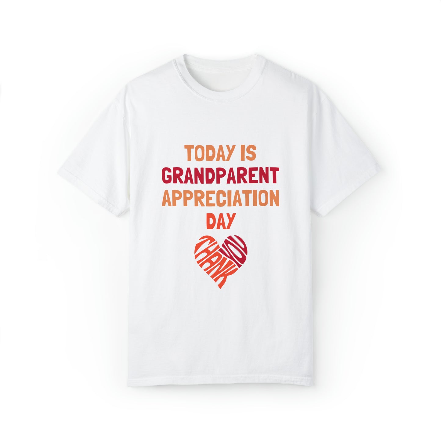 Today Is Grandparent Appreciation Day - Unisex Garment-Dyed T-shirt
